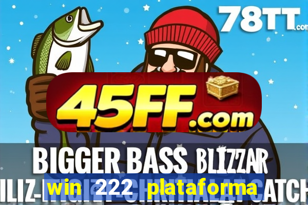 win 222 plataforma de jogos